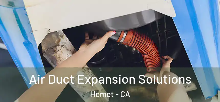  Air Duct Expansion Solutions Hemet - CA