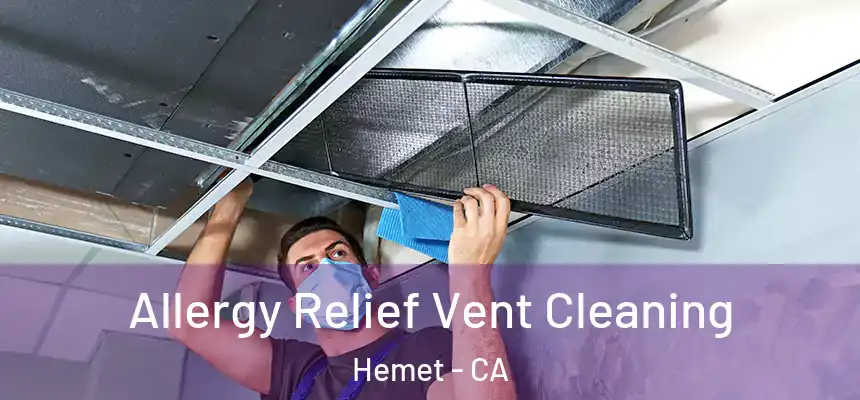 Allergy Relief Vent Cleaning Hemet - CA