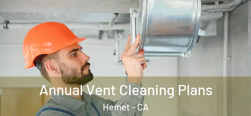 Annual Vent Cleaning Plans Hemet - CA