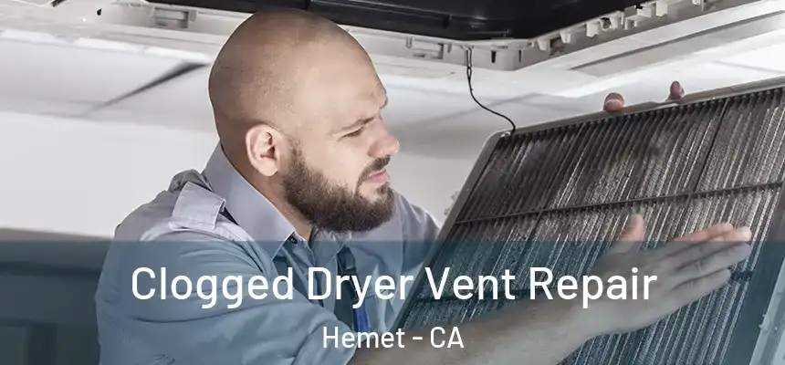  Clogged Dryer Vent Repair Hemet - CA