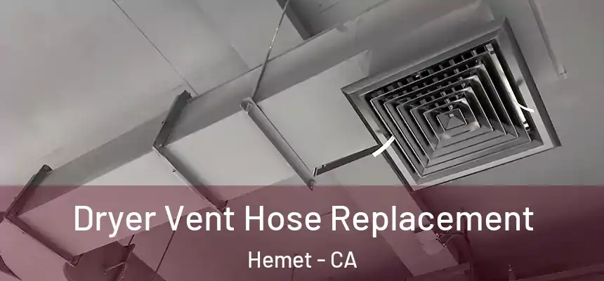  Dryer Vent Hose Replacement Hemet - CA