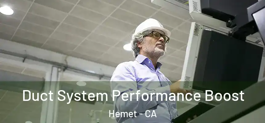  Duct System Performance Boost Hemet - CA