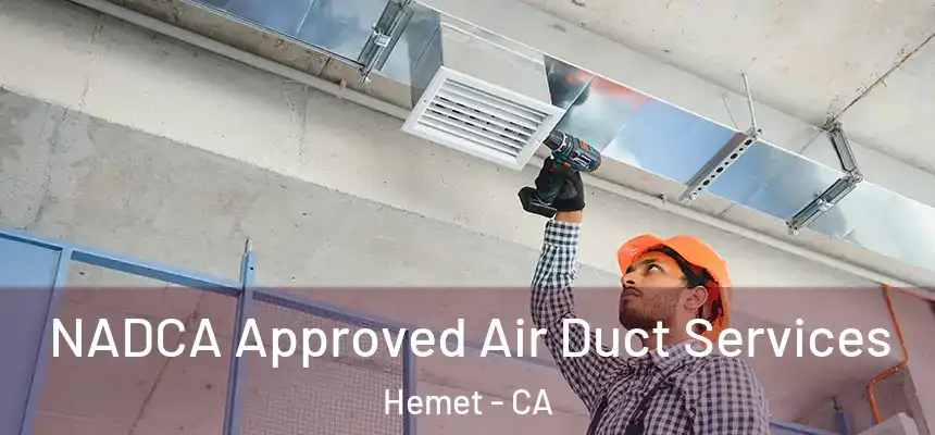 NADCA Approved Air Duct Services Hemet - CA