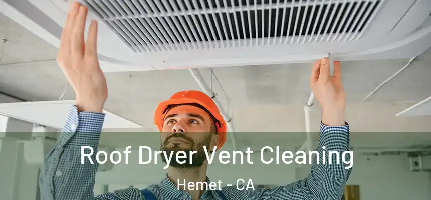Roof Dryer Vent Cleaning Hemet - CA