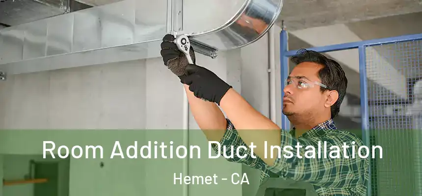  Room Addition Duct Installation Hemet - CA